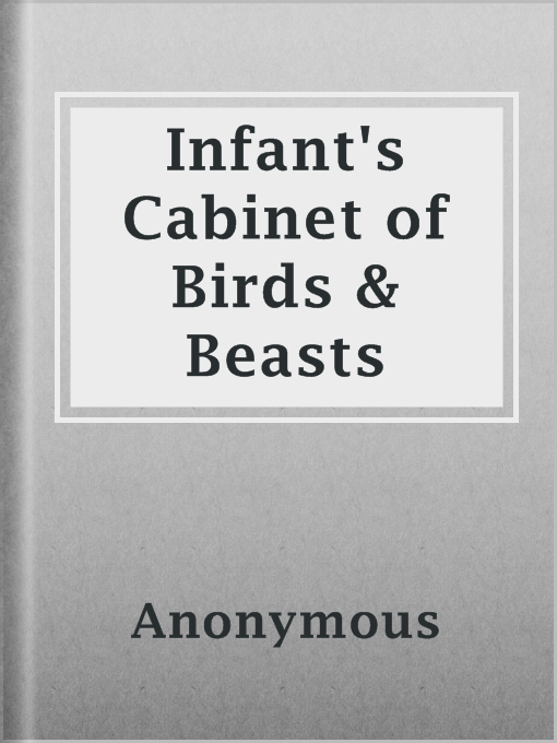 Title details for Infant's Cabinet of Birds & Beasts by Anonymous - Available